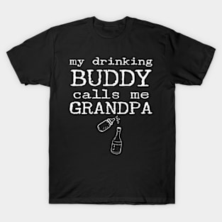 My Drinking Buddy Calls Me Grandpa Funny Whiskey Beer Wine Lover Gift T-Shirt